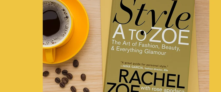 دانلود رایگان کتاب "از A تا Z استایل: هنر مد، زیبایی، و همه چیز در مورد فشن - Style A to Zoe: The Art of Fashion, Beauty, & Everything Glamour"